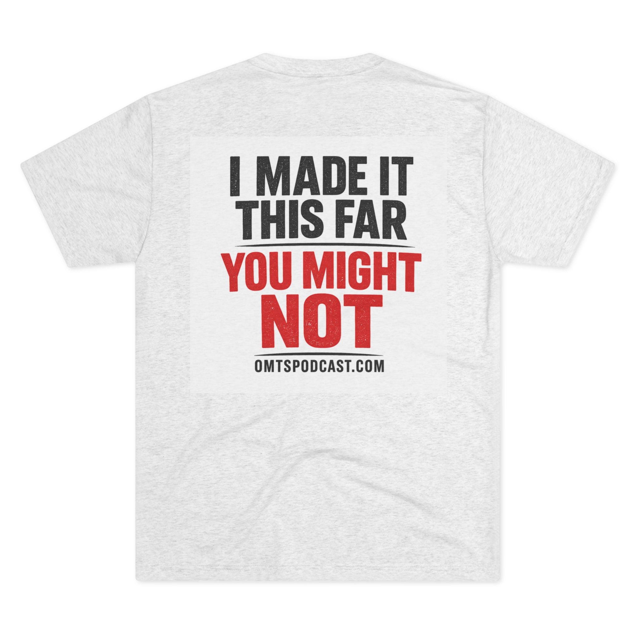 I Made It This Far T‑Shirt — OMTS Podcast Graphic Tee